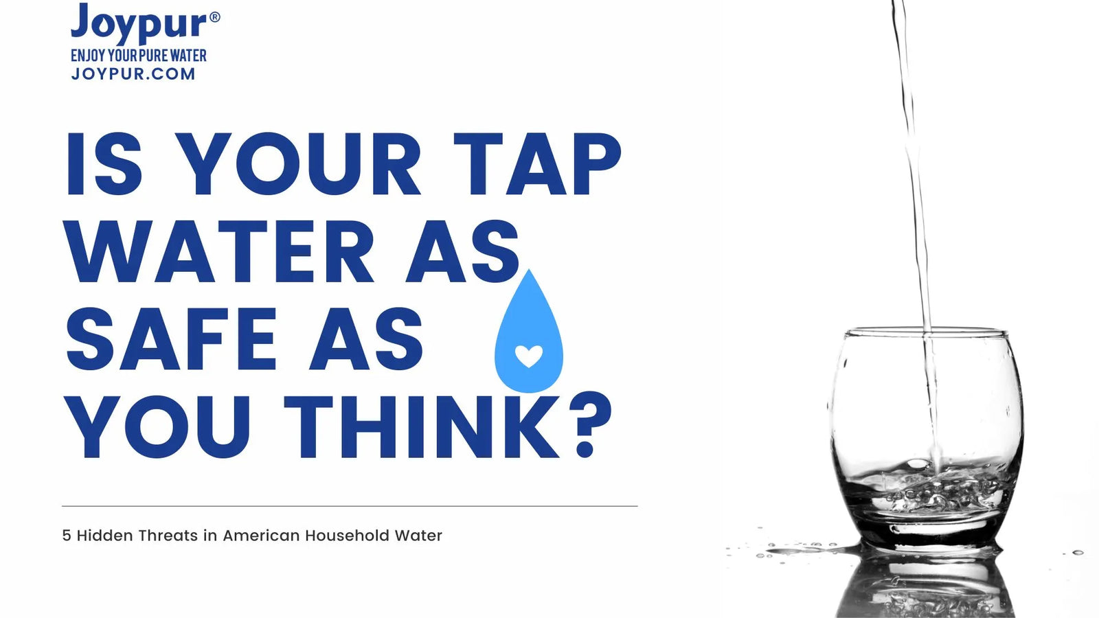 Is Your Tap Water as Safe as You Think? 5 Hidden Threats in American Household Water